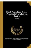 Frank Fairlegh; Or, Scenes from the Life of a Private Pupil ..; Volume 1