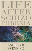 Life After Schizophrenia