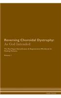 Reversing Choroidal Dystrophy: As God Intended The Raw Vegan Plant-Based Detoxification & Regeneration Workbook for Healing Patients. Volume 1