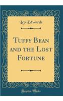 Tuffy Bean and the Lost Fortune (Classic Reprint)