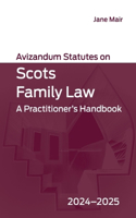 Avizandum Statutes on Scots Family Law: A Practitioner's Handbook, 2024-2025