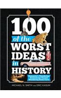 100 of the Worst Ideas in History