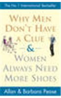 Why Men Don't Have a Clue and Women Always Need More Shoes