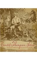 Ernest Thompson Seton: The Life and Legacy of an Artist and Conservationist