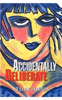 Accidentally Deliberate