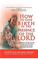 How to Give Birth in the Presence of the Lord