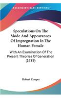 Speculations On The Mode And Appearances Of Impregnation In The Human Female