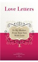 To My Mother, From Your Son With Love: A Collection Of Inspirational Love Letters(English)