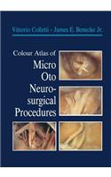 Colour Atlas of Micro-Oto-Neurosurgical Procedures