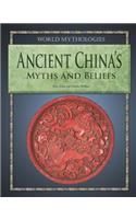 Ancient China's Myths and Beliefs: (World Mythologies)