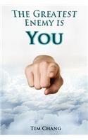 The Greatest Enemy is You!