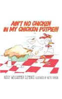 Ain't No Chicken in My Chicken Pot Pie!!!