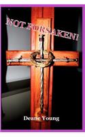 Not Forsaken!