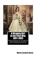 A Virginia Girl in the Civil War, 1861-1865: Being a Record of the Actual Experiences of the Wife of a Confederate Officer