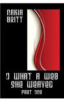 O What a Web She Weaved: Part One