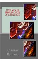 Use Your Brain For A Change
