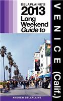 Delaplaine's 2013 Long Weekend Guide to Venice (Calif.)