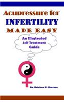 Acupressure for Infertility Made Easy: An Illustrated Self Treatment Guide