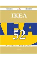 Ikea 52 Success Secrets - 52 Most Asked Questions on Ikea - What You Need to Know