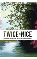Twice Is Nice