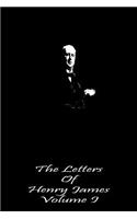 The Letters of Henry James Volume I: (English)