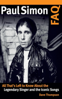 Paul Simon FAQ: All That’s Left to Know About the Legendary Singer and the Iconic Songs(FAQ)
