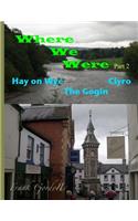 Where We Were - Part 2 Hay on Wye Clyro The Gogin