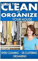 How To Clean and Organize Your House
