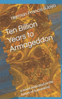 Ten Billion Years to Armageddon