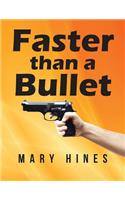 Faster than a Bullet
