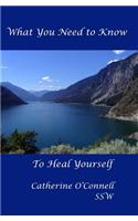 What you need to know, to heal yourself