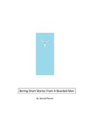 Boring Short Stories From A Bearded Man