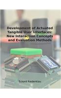 Development of Actuated Tangible User Interfaces: New Interaction Concepts and Evaluation Methods
