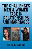 The Challenges Men & Women face in Relationships and Marriages.