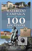 Waterloo Campaign in 100 Locations