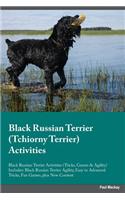 Black Russian Terrier Tchiorny Terrier Activities Black Russian Terrier Activities (Tricks, Games & Agility) Includes: Black Russian Terrier Agility, Easy to Advanced Tricks, Fun Games, Plus New Content