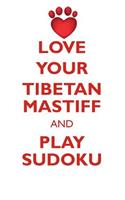 Love Your Tibetan Mastiff and Play Sudoku Tibetan Mastiff Sudoku Level 1 of 15