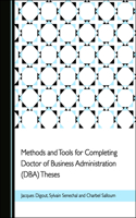 Methods and Tools for Completing Doctor of Business Administration (Dba) Theses