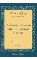 Contributions to the Edinburgh Review, Vol. 1 of 3 (Classic Reprint)