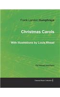 Christmas Carols for Voices and Piano - With Illustrations by Louis Rhead