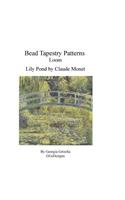 Bead Tapestry Patterns Loom Lily Pond by Monet: (English)