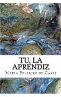 Tu, la Aprendiz