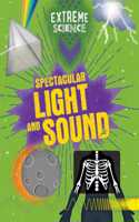 Spectacular Light and Sound: (Extreme Science)
