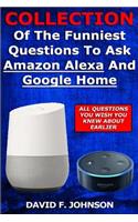 Collection Of The Funniest Questions To Ask Google Home And Amazon Alexa!