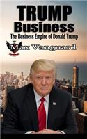 Trump Business: The Business Empire of Donald Trump