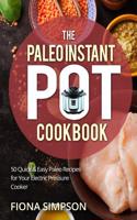 The Paleo Instant Pot Cookbook: 50 Quick & Easy Paleo Recipes for Your Electric Pressure Cooker