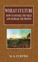 Wheat Culture: How to Double the Yield and Increase the Profits