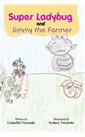 Sally, the Super Ladybug and Jimmy the Farmer