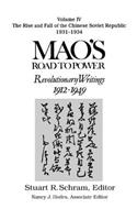 Mao's Road to Power: Revolutionary Writings, 1912-49: v. 4: The Rise and Fall of the Chinese Soviet Republic, 1931-34