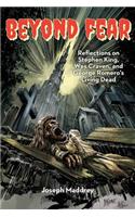 Beyond Fear Reflections on Stephen King, Wes Craven, and George Romero S Living Dead